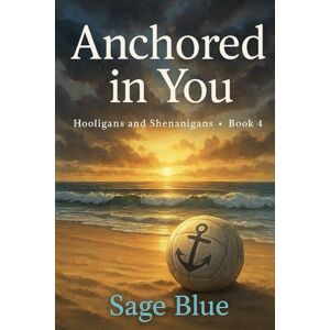 Blue, Sage Anchored in You (Hooligans and Shenanigans) Blue, Sage Anchored in You (Hooligans and Shenanigans)
