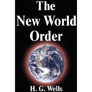 Wells, H G The New World Order Wells, H G The New World Order