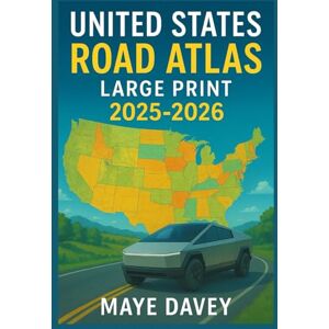 Davey, Maye UNITED STATES ROAD ATLAS LARGE PRINT 2025-2026: Navigate America with Clear Maps, Scenic Routes, and Travel Resources Davey, Maye UNITED STATES ROAD ATLAS LARGE PRINT 2025-2026: Navigate America with Clear Maps, Scenic Routes, and Travel Resources