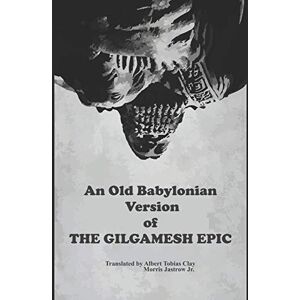 Anonymous An Old Babylonian Version of the Gilgamesh Epic (English Edition) Anonymous An Old Babylonian Version of the Gilgamesh Epic (English Edition)