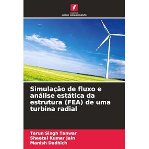 Tanwar, Tarun Singh Simulação de fluxo e análise estática da estrutura (FEA) de uma turbina radial Tanwar, Tarun Singh Simulação de fluxo e análise estática da estrutura (FEA) de uma turbina radial