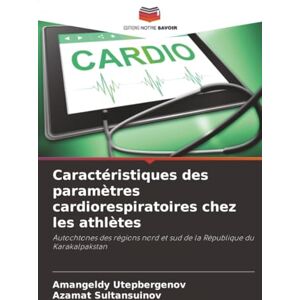 Utepbergenov, Amangeldy Caractéristiques des paramètres cardiorespiratoires chez les athlètes: Autochtones des régions nord et sud de la République du Karakalpakstan Utepbergenov, Amangeldy Caractéristiques des paramètres cardiorespiratoires chez les athlètes: Autochtones des régions nord et sud de la République du Karakalpakstan