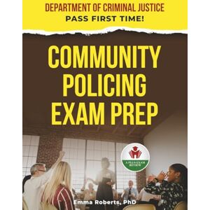 Robberts PhD, Emma Community Policing Exam Prep Robberts PhD, Emma Community Policing Exam Prep