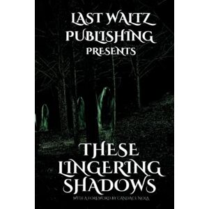 Manx, Daemon These Lingering Shadows: An Anthology of Gothic and Haunting Tales Manx, Daemon These Lingering Shadows: An Anthology of Gothic and Haunting Tales