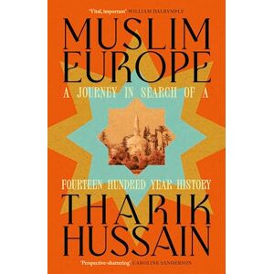 Hussain, Tharik Muslim Europe: A Journey in Search of a Fourteen Hundred Year History Hussain, Tharik Muslim Europe: A Journey in Search of a Fourteen Hundred Year History
