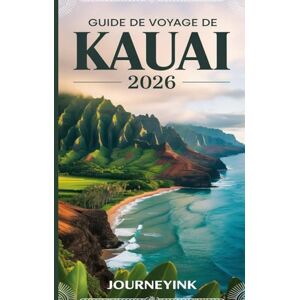Journeyink Guide De Voyage De Kauai 2026: Guide touristique complet de l'île jardin d'Hawaï avec itinéraires, conseils et informations locales Journeyink Guide De Voyage De Kauai 2026: Guide touristique complet de l'île jardin d'Hawaï avec itinéraires, conseils et informations locales