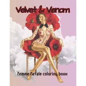 Dellia, Diana Velvet & Venom: Femme Fatale Coloring Book 50 coloring pages (Coloring Books strictly for adults) Dellia, Diana Velvet & Venom: Femme Fatale Coloring Book 50 coloring pages (Coloring Books strictly for adults)