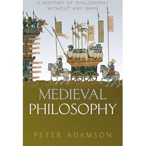 Adamson, Peter Medieval Philosophy: A history of philosophy without any gaps, Volume 4 Adamson, Peter Medieval Philosophy: A history of philosophy without any gaps, Volume 4