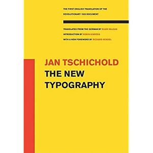 Tschichold, Jan The New Typography (Weimar and Now: German Cultural Criticism (Paperback)): A Handbook for Modern Designers: 8 Tschichold, Jan The New Typography (Weimar and Now: German Cultural Criticism (Paperback)): A Handbook for Modern Designers: 8