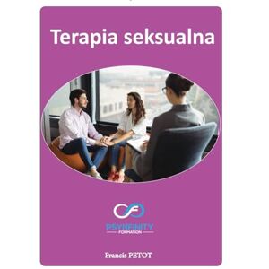 PETOT, M Francis Terapia seksualna: Praktyk (Psynfinity formation) PETOT, M Francis Terapia seksualna: Praktyk (Psynfinity formation)