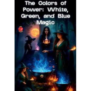 Rubi, Alina The Colors of Power: White, Green, and Blue Magic (The Books of the Secret Circle) Rubi, Alina The Colors of Power: White, Green, and Blue Magic (The Books of the Secret Circle)