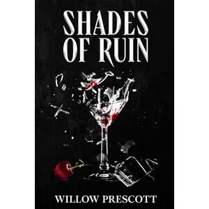 Prescott, Willow Shades of Ruin: 2 (Sharp Edges Duet) Prescott, Willow Shades of Ruin: 2 (Sharp Edges Duet)