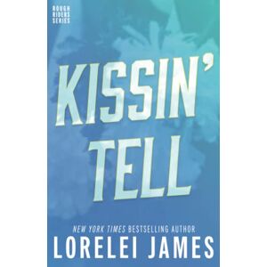 James, Lorelei Kissin' Tell: Volume 13 (Rough Riders) James, Lorelei Kissin' Tell: Volume 13 (Rough Riders)