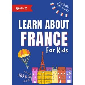 Meonatrip Learn About France For Kids: Kids Book Ages 8-12 Includes Fun Facts About Paris and France (Learn About the World) Meonatrip Learn About France For Kids: Kids Book Ages 8-12 Includes Fun Facts About Paris and France (Learn About the World)