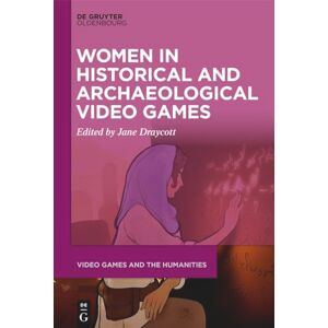 Women in Historical and Archaeological Video Games: 9 (Video Games and the Humanities, 9) Women in Historical and Archaeological Video Games: 9 (Video Games and the Humanities, 9)