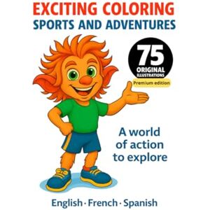 Lev, M Yann Exciting coloring Sports and Adventures: Premium edition: 75 fun and educational illustrations 8 x 5 Trilingual (Fr, En, Es) Printed on ... only PERFECT FOR MARKERS (Premium quality) Lev, M Yann Exciting coloring Sports and Adventures: Premium edition: 75 fun and educational illustrations 8 x 5 Trilingual (Fr, En, Es) Printed on ... only PERFECT FOR MARKERS (Premium quality)