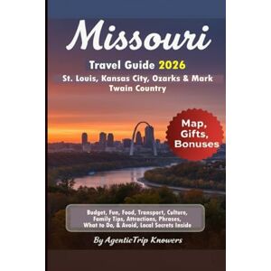 Knowers, AgenticTrip Missouri Travel Guide 2026: St. Louis, Kansas City, Ozarks & Mark Twain Country Budget, Fun, Food, Transport, Culture, Family Tips, Attractions, ... Travel Smarter. Spend Less. Experience More) Knowers, AgenticTrip Missouri Travel Guide 2026: St. Louis, Kansas City, Ozarks & Mark Twain Country Budget, Fun, Food, Transport, Culture, Family Tips, Attractions, ... Travel Smarter. Spend Less. Experience More)