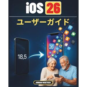 JORDAN WISETECH iOS 26 ユーザーガイド: インターフェースのアップデート、設定の最適化、アクセシビリティツールの活用、そしてAppleの次世代モバイルソフトウェアの潜在能力を最大限に活用するための完全なリソース JORDAN WISETECH iOS 26 ユーザーガイド: インターフェースのアップデート、設定の最適化、アクセシビリティツールの活用、そしてAppleの次世代モバイルソフトウェアの潜在能力を最大限に活用するための完全なリソース