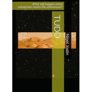 Joslin, Nigel TUDO: What will happen when subversion meets the unforeseen? Joslin, Nigel TUDO: What will happen when subversion meets the unforeseen?