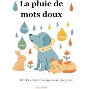 solaé, kara La pluie de mots doux: Tirée d’une histoire vrai pour prendre confiance en soi solaé, kara La pluie de mots doux: Tirée d’une histoire vrai pour prendre confiance en soi