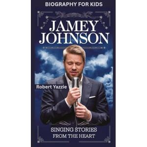 Yazzie, Robert JAMEY JOHNSON: Singing Stories from the Heart- Biography for kids Yazzie, Robert JAMEY JOHNSON: Singing Stories from the Heart- Biography for kids
