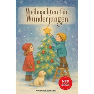 Morgenlicht, Clara Weihnachten für Wunderjungen – Jeden Tag ein Grund zum Strahlen Adventskalender: 24 herzerwärmende Weihnachtsgeschichten für neugierige Jungen von 8–12 Jahren Morgenlicht, Clara Weihnachten für Wunderjungen – Jeden Tag ein Grund zum Strahlen Adventskalender: 24 herzerwärmende Weihnachtsgeschichten für neugierige Jungen von 8–12 Jahren