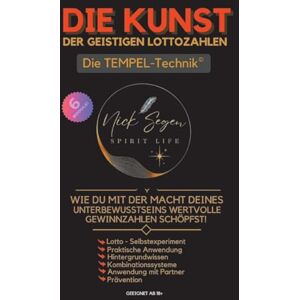 Segen, Nick Die Kunst der geistigen Lottozahlen: Wie du mit der Macht deines Unterbewusstseins wertvolle Gewinnzahlen schöpfst! Segen, Nick Die Kunst der geistigen Lottozahlen: Wie du mit der Macht deines Unterbewusstseins wertvolle Gewinnzahlen schöpfst!