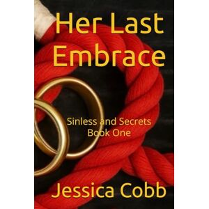Cobb, Jessica Her Last Embrace: The Sinless Duology Cobb, Jessica Her Last Embrace: The Sinless Duology