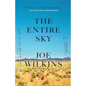 Wilkins, Joe The Entire Sky: A Novel Wilkins, Joe The Entire Sky: A Novel