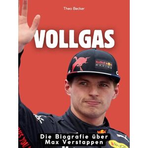Becker Vollgas: Die Biografie über Max Verstappen. Hochwertige Hardcoverausgabe Becker Vollgas: Die Biografie über Max Verstappen. Hochwertige Hardcoverausgabe
