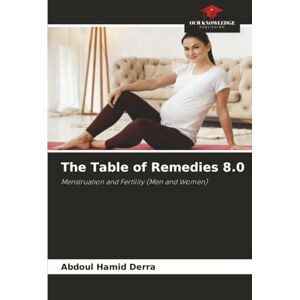 Derra, Abdoul Hamid The Table of Remedies 8.0: Menstruation and Fertility (Men and Women) Derra, Abdoul Hamid The Table of Remedies 8.0: Menstruation and Fertility (Men and Women)