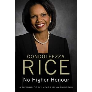 Rice, Condoleezza No Higher Honour Rice, Condoleezza No Higher Honour