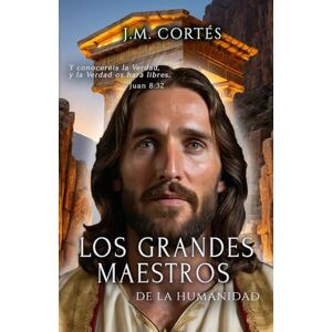 CORTÉS, J.M. Los Grandes Maestros de la Humanidad CORTÉS, J.M. Los Grandes Maestros de la Humanidad