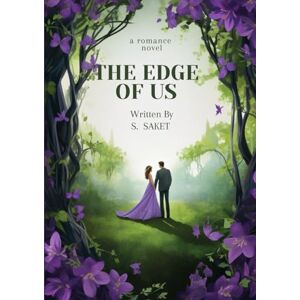 saket, S. The edge of us: romantic short story: when good boy and bad girl fall in love with each other saket, S. The edge of us: romantic short story: when good boy and bad girl fall in love with each other