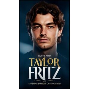 S. Nelly, Becky TAYLOR FRITZ: Smashing Barriers, Chasing Glory (Unforgettable: The People Who Will Never Be Erased) S. Nelly, Becky TAYLOR FRITZ: Smashing Barriers, Chasing Glory (Unforgettable: The People Who Will Never Be Erased)