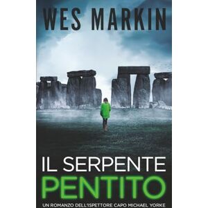 Markin, Wes Il Serpente Pentito: Le indagini dell'Ispettore Capo Yorke, Libro 2 Markin, Wes Il Serpente Pentito: Le indagini dell'Ispettore Capo Yorke, Libro 2