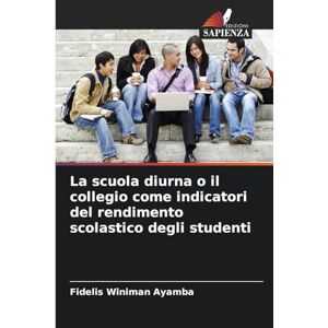 Ayamba, Fidelis Winiman La scuola diurna o il collegio come indicatori del rendimento scolastico degli studenti Ayamba, Fidelis Winiman La scuola diurna o il collegio come indicatori del rendimento scolastico degli studenti