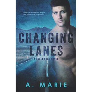 Marie, A. Changing Lanes: A Creekwood Novel (Creekwood Series) Marie, A. Changing Lanes: A Creekwood Novel (Creekwood Series)