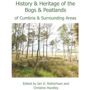 History & Heritage of the Bogs and Peatlands of Cumbria & surrounding areas History & Heritage of the Bogs and Peatlands of Cumbria & surrounding areas