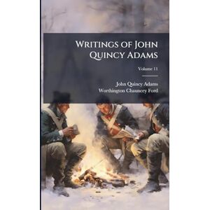 Adams, John Quincy 1767-1848 Writings of John Quincy Adams Adams, John Quincy 1767-1848 Writings of John Quincy Adams