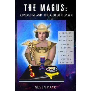 Paar, Neven The Magus: Kundalini and the Golden Dawn (Standard Edition-Lite): A Complete System of Magick that Bridges Eastern Spirituality and the Western Mysteries Paar, Neven The Magus: Kundalini and the Golden Dawn (Standard Edition-Lite): A Complete System of Magick that Bridges Eastern Spirituality and the Western Mysteries