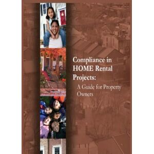 U.S. Department of Housing and Urban Development Compliance in Home Rental Projects: A Guide for Property Owners U.S. Department of Housing and Urban Development Compliance in Home Rental Projects: A Guide for Property Owners