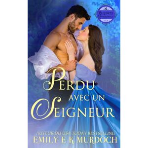 Murdoch, Emily E K Perdu avec un Seigneur: Un roman d'amour de la Régence: 2 (Les Régences Ravissantes) Murdoch, Emily E K Perdu avec un Seigneur: Un roman d'amour de la Régence: 2 (Les Régences Ravissantes)