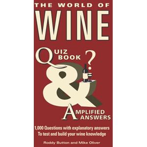 Button, Roddy The World of Wine Quiz Book: 1,000 Questions with explanatory answers to test and build your wine knowledge Button, Roddy The World of Wine Quiz Book: 1,000 Questions with explanatory answers to test and build your wine knowledge