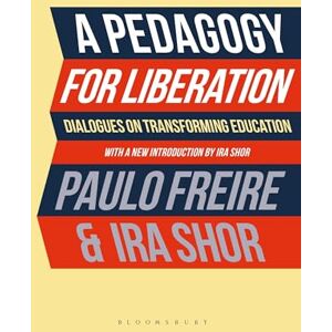 Ira Shor A Pedagogy for Liberation: Dialogues on Transforming Education Ira Shor A Pedagogy for Liberation: Dialogues on Transforming Education