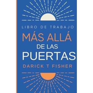Fisher, Darick T Más allá de las Puertas: Libro De Trabajo Fisher, Darick T Más allá de las Puertas: Libro De Trabajo