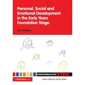 Sheppy, Sue Personal, Social and Emotional Development in the Early Years Foundation Stage (Practical Guidance in the EYFS) Sheppy, Sue Personal, Social and Emotional Development in the Early Years Foundation Stage (Practical Guidance in the EYFS)