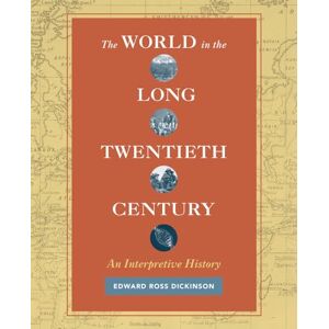 Dickinson, Edward Ross Ross World in the Long Twentieth Century: An Interpretive History Dickinson, Edward Ross Ross World in the Long Twentieth Century: An Interpretive History