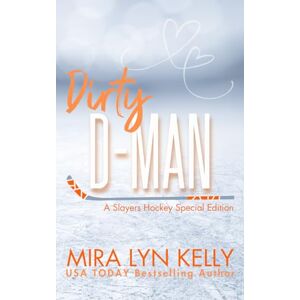Kelly, Mira Lyn Dirty D-Man: A Slayers Hockey Special Edition Kelly, Mira Lyn Dirty D-Man: A Slayers Hockey Special Edition