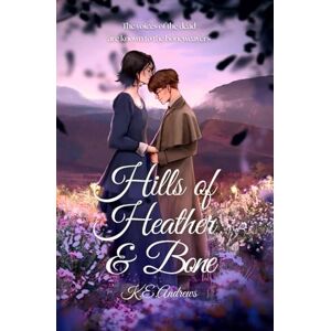 Andrews, K.E. Hills of Heather and Bone Andrews, K.E. Hills of Heather and Bone